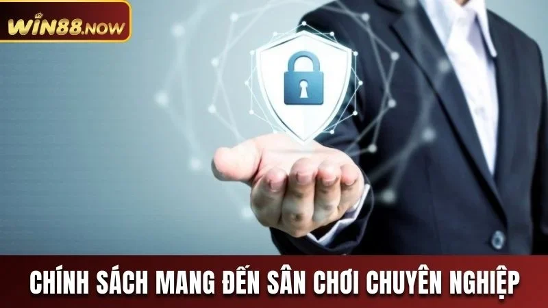 Chính sách bảo mật giúp Win88 duy trì sự chuyên nghiệp