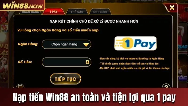 Nạp tiền Win88 an toàn và tiện lợi qua 1 pay